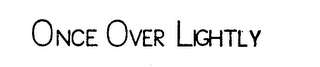 ONCE OVER LIGHTLY logo