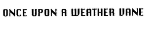 ONCE UPON A WEATHER VANE logo