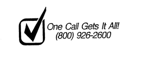 ONE CALL GETS IT ALL! (800) 926-2600 logo