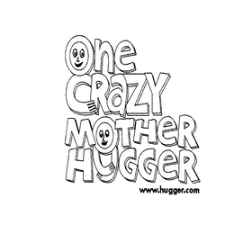 ONE CRAZY MOTHER HUGGER WWW.HUGGER.COM logo