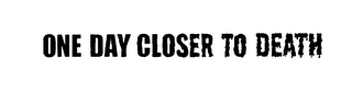 ONE DAY CLOSER TO DEATH logo