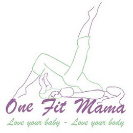 ONE FIT MAMA LOVE YOUR BABY - LOVE YOUR BODY logo