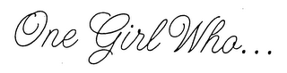 ONE GIRL WHO... logo