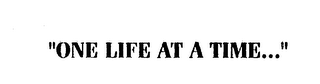"ONE LIFE AT A TIME..." logo