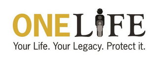 ONE LIFE YOUR LIFE. YOUR LEGACY. PROTECT IT. logo
