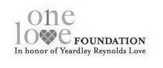 ONE LOVE FOUNDATION IN HONOR OF YEARDLEY REYNOLDS LOVE logo