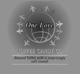 ONE LOVE TOFFEE CANDY CO ALMOND TOFFEE WITH A SURPRISINGLY SOFT CRUNCH logo