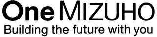 ONE MIZUHO BUILDING THE FUTURE WITH YOU logo
