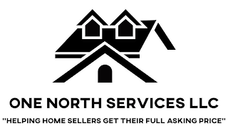 ONE NORTH SERVICES LLC "HELPING HOME SELLERS GET THEIR FULL ASKING PRICE" logo