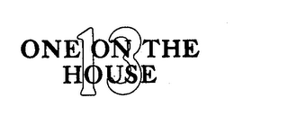 ONE ON THE HOUSE 13