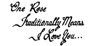 ONE ROSE TRADITIONALLY MEANS I LOVE YOU... logo