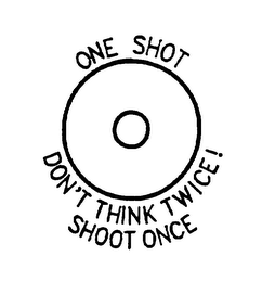 ONE SHOT DON'T THINK TWICE! SHOOT ONCE logo