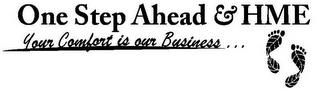 ONE STEP AHEAD & HME YOUR COMFORT IS OUR BUSINESS ... logo