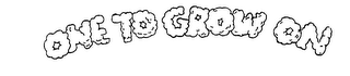 ONE TO GROW ON logo