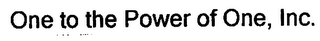 ONE TO THE POWER OF ONE, INC.. logo