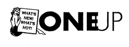 ONE UP WHAT'S NEW WHAT'S HOT! logo