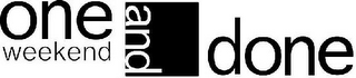 ONE WEEKEND AND DONE logo