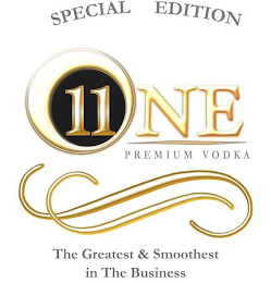 ONE11 SPECIAL EDITION PREMIUM VODKA THE GREATEST & THE SMOOTHEST IN THE BUSINESS logo