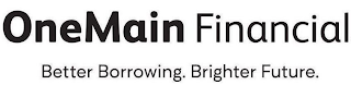 ONEMAIN FINANCIAL BETTER BORROWING. BRIGHTER FUTURE. logo