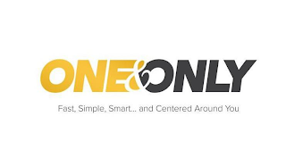 ONE&ONLY FAST, SIMPLE, SMART...AND CENTERED AROUND YOU logo