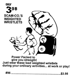 ONLY 3.98 SCAM-CO.'S WEIGHTED WRISTLETS POWER PACKED TO GIVE YOU STRENGTH! JUST WEAR THESE LEAD WEIGHTED WRISTLETS DURING YOUR ORDINARY ACTIVITIES... AT WORK OR PLAY! #96 ..............................$3.98 logo