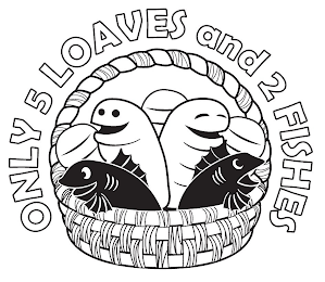 ONLY 5 LOAVES AND 2 FISHES logo