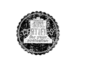 ONLY BELL CERTIFIES FOR YOUR PROTECTION logo