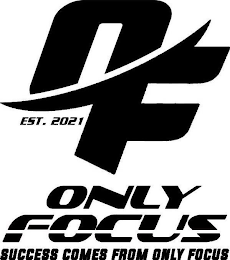 ONLY FOCUS EST 2021 "SUCCESS COMES FROM ONLY FOCUS" logo