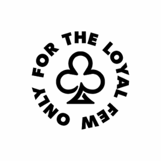 ONLY FOR THE LOYAL FEW logo