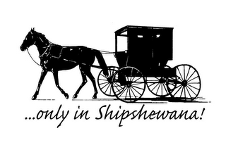 ...ONLY IN SHIPSHEWANA! logo