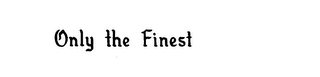 ONLY THE FINEST logo