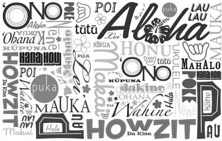 'ONO, ALOHA, KOKUA, 'OHANA, KU PUNA, HANA HOU, POI, PUKA, MAUKA, LAU, MAKAI, HULA, HOWZIT, DA KINE, NENE, WAHINE, POKE, MAHALO, TUTU, PUA, LEI, HONU, PAU, UKULELE, KANE logo