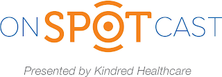 ONSPOTCAST PRESENTED BY KINDRED HEALTHCARE logo