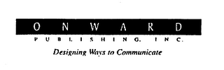 ONWARD PUBLISHING, INC. DESIGNING WAYS TO COMMUNICATE logo