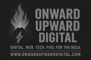 ONWARD UPWARD DIGITAL DIGITAL. WEB. TECH. FUEL FOR THE BOLD. WWW.ONWARDUPWARDDIGITAL.COM logo