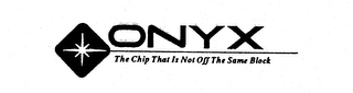 ONYX THE CHIP THAT IS NOT OFF THE SAME BLOCK logo