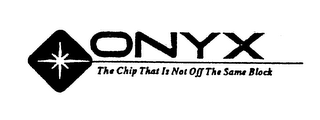 ONYX THE CHIP THAT IS NOT OFF THE SAME BLOCK logo