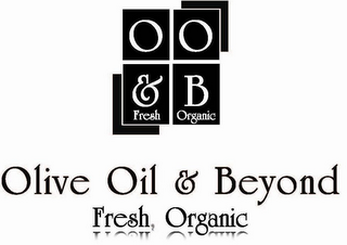 OO & B FRESH ORGANIC OLIVE OIL & BEYOND FRESH, ORGANIC logo