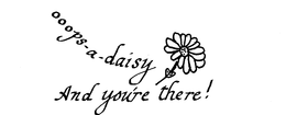 OOOPS-A-DAISY AND YOU'RE THERE! logo