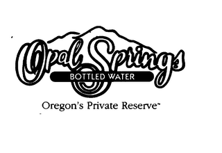 OPAL SPRINGS BOTTLED WATER OREGON'S PRIVATE RESERVE logo