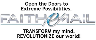 OPEN THE DOORS TO EXTREME POSSIBILITIES. FAITH EMAIL TRANSFORM MY MIND. REVOLUTIONIZE OUR WORLD. logo