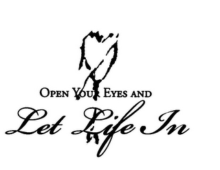OPEN YOUR EYES AND LET LIFE IN logo