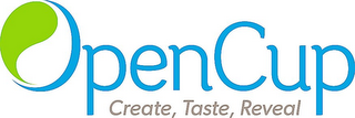 OPENCUP CREATE, TASTE, REVEAL logo