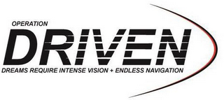 OPERATION DRIVEN DREAMS REQUIRE INTENSE VISION + ENDLESS NAVIGATION logo