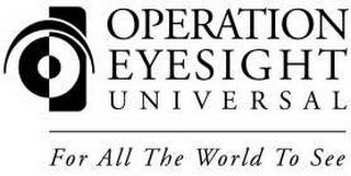 OPERATION EYESIGHT UNIVERSAL FOR ALL THE WORLD TO SEE logo
