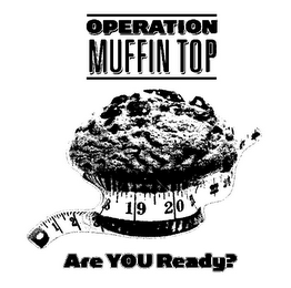 OPERATION MUFFIN TOP 1 2 3 18 19 20 21 22 23 ARE YOU READY? logo