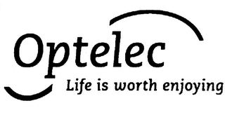 OPTELEC LIFE IS WORTH ENJOYING logo