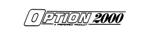 OPTION 2000 A PREFERRED PRODUCT logo
