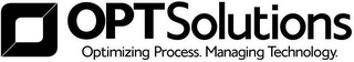 OPTSOLUTIONS OPTIMIZING PROCESS. MANAGING TECHNOLOGY. logo