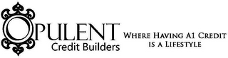 OPULENT CREDIT BUILDERS WHERE HAVING A1 CREDIT IS A LIFESTYLE logo
